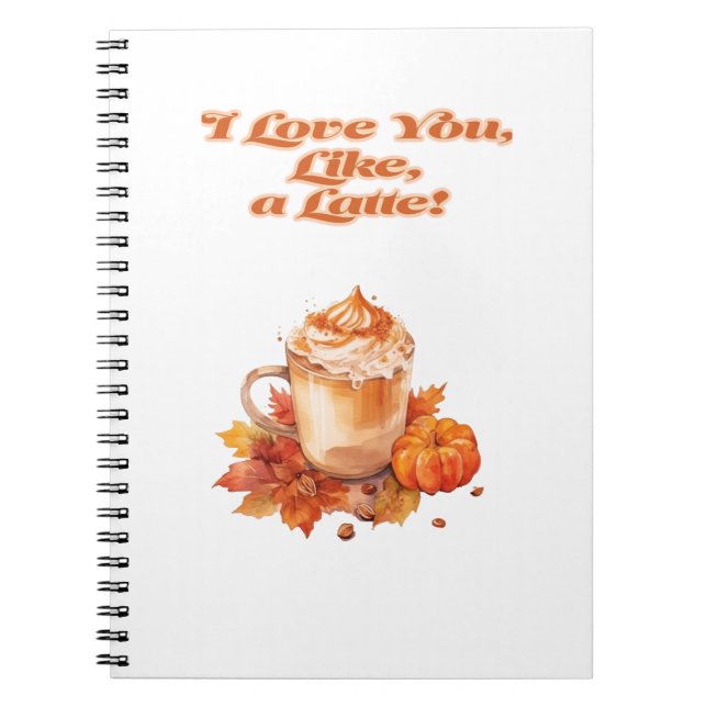 Trendy "I Love You, Like, a Latte"  Notebook (Front)