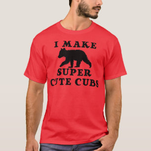 Trendy I Make Super Cute Cubs Bear Humour T-Shirt