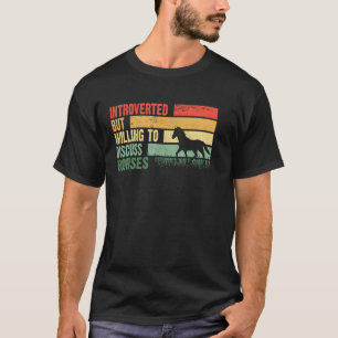 Trendy Introverted But Willing To Discuss Horses T-Shirt