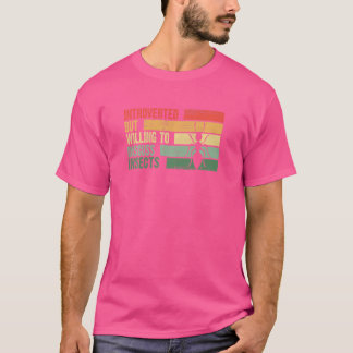 Trendy Introverted But Willing To Discuss Insects T-Shirt
