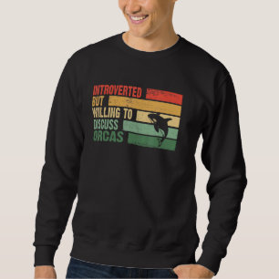 Trendy Introverted But Willing To Discuss ORCAS Sweatshirt