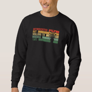 Trendy Introverted But Willing To Discuss PLANTS Sweatshirt