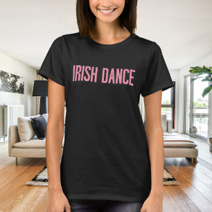 Trendy Irish Dance Typography in Pink T-Shirt