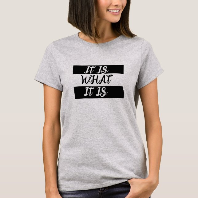 Trendy "It Is What It Is" Slang, Customisable Meme T-Shirt (Front)