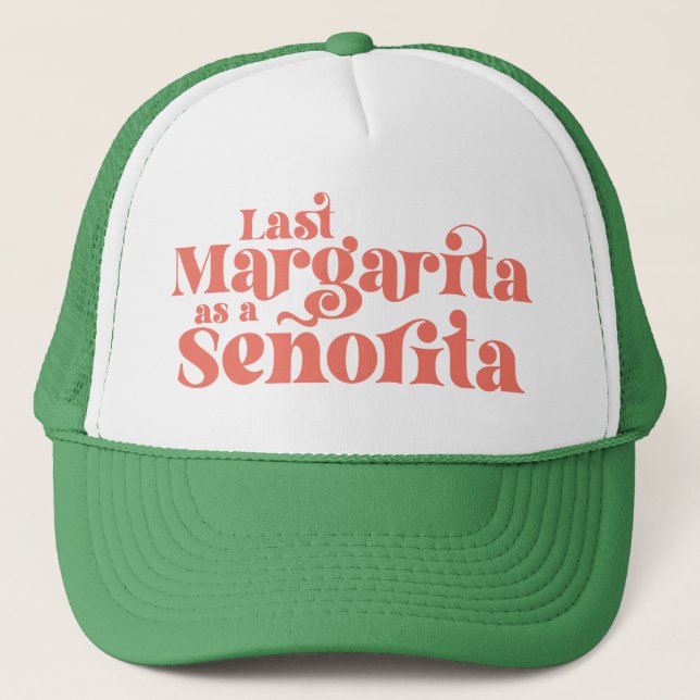 Trendy Last Margarita as a Señorita Trucker Hat (Front)