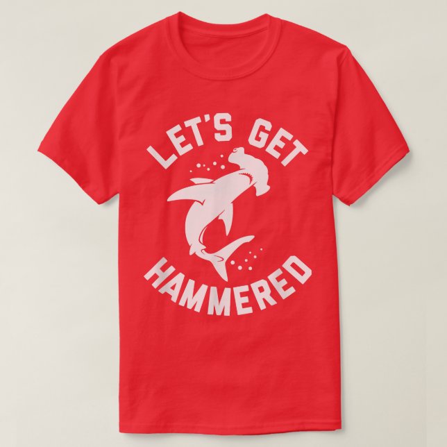 Trendy Lets Get Hammered Shark Humour  T-Shirt (Design Front)