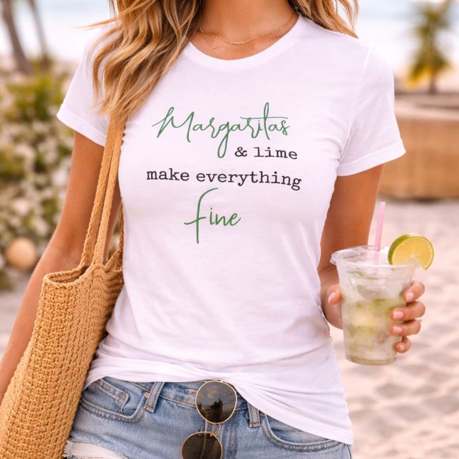 Trendy Margaritas and Lime Make Everything Fine T-Shirt (Creator Uploaded)