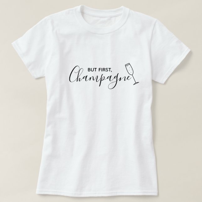Trendy Modern Champagne Quote Shirt (Design Front)
