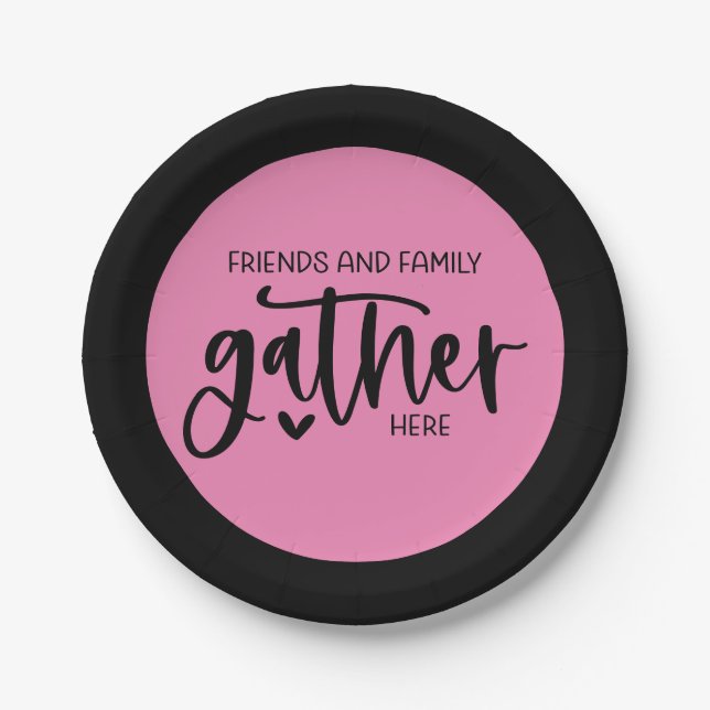 Trendy Pink Black Friends Family Gather Here Quote Paper Plate (Front)