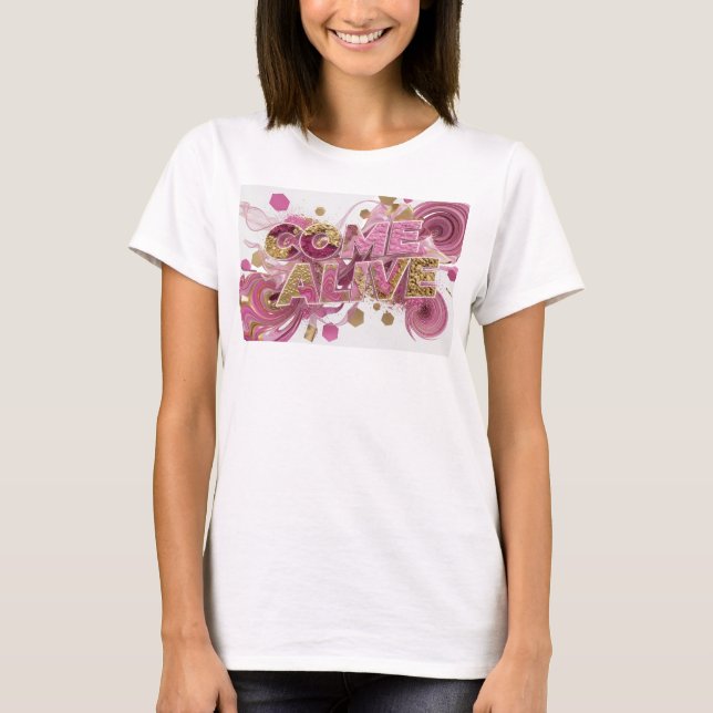 Trendy Pink COME ALIVE Custom Tee (Front)