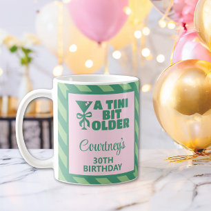 Trendy Pink & Green A Tini Bit Older 30th Birthday Coffee Mug