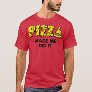 Trendy Pizza Made Me Do It Food Humour 33415671 T-Shirt
