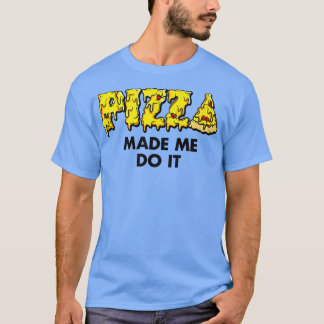 Trendy Pizza Made Me Do It Food Humour Premium 334 T-Shirt