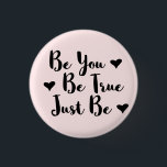 Trendy Positive Quote to Be Yourself 3 Cm Round Badge<br><div class="desc">Trendy typography "Be you,  be true,  just be" inspiring words to share.</div>