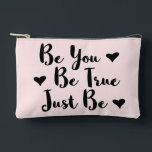 Trendy Positive Quote to Be Yourself Accessory Pouch<br><div class="desc">Trendy typography "Be you,  be true,  just be" inspiring words to share.</div>