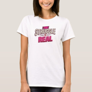 Trendy Red THE STRUGGLE IS REAL Statement Design T-Shirt