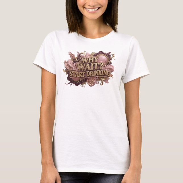 Trendy Red WHY WAIT START DRINKING Slogan Tee (Front)