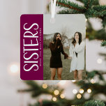 Trendy SISTERS Photo & Quote Keepsake Gift Metal Tree Decoration<br><div class="desc">This trendy photo keepsake christmas ornament would make the perfect gift for a sister this holiday season! Design features a photograph of your choice, the fun typography SISTERS and a beautiful sister sentiment quote on the reverse than can be kept or perosnalized to make this gift unique to you. The...</div>