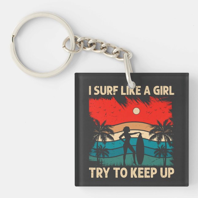Trendy Surfing Vibes I Surf Like a Girl Key Ring (Front)