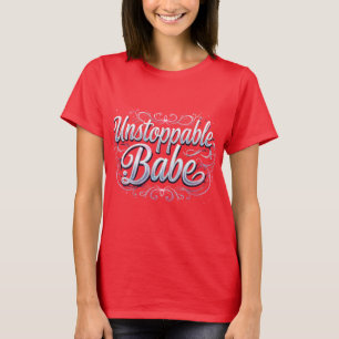 Trendy Unstoppable Babe Print T-Shirt design..