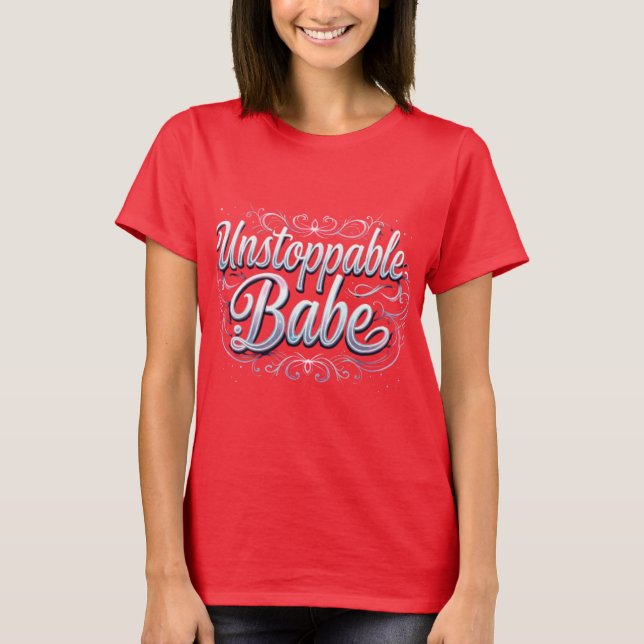Trendy Unstoppable Babe Print T-Shirt design.. (Front)