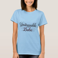 Trendy Unstoppable Babe Print T-Shirt design..