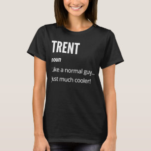 Trent Noun Like a Normal One Just Much Cooler T-Shirt