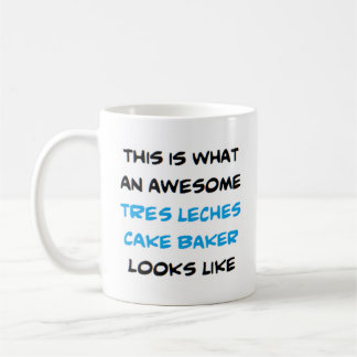 tres leches cake baker, awesome coffee mug