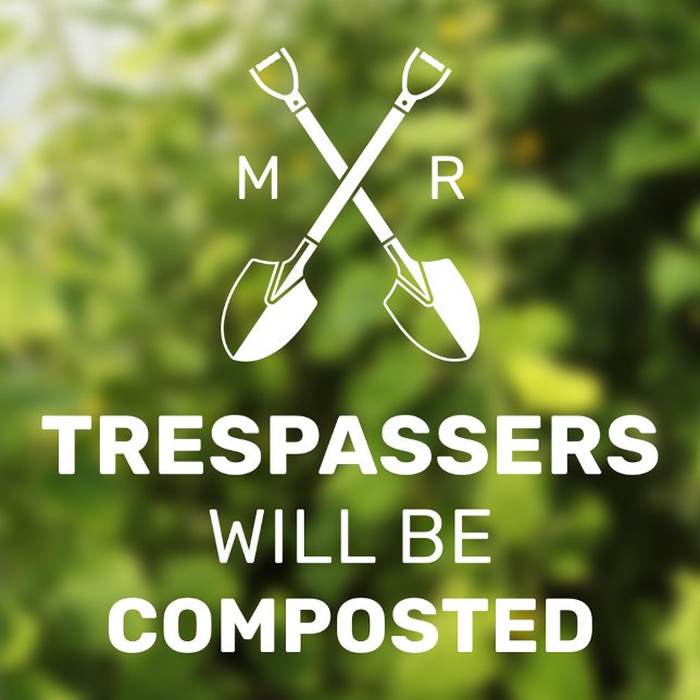 Trespassers Will Be Composted Custom Initials |  Window Cling (Humourus window cling for gardeners "Trespassers will be composted" with custom initials.)