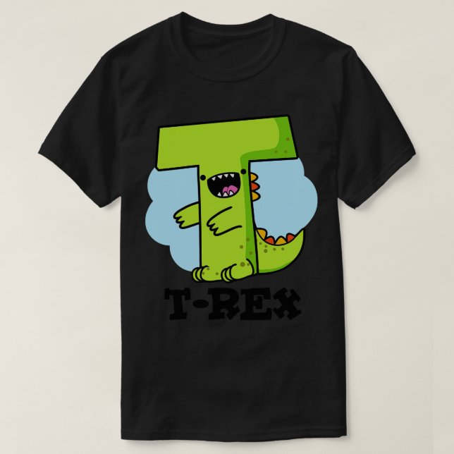 TRex Alpbhabet Dinosaur Pun T-Shirt (Design Front)