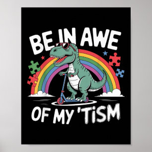 Trex Dinosaur Autism Awareness Be In Awe Of My Tis Poster