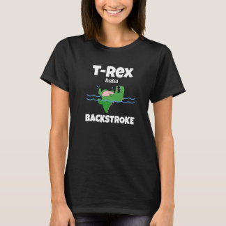 TRex Hates Backstrope Swim Athlete Swimmer Dinosau T-Shirt