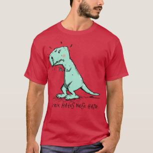 TRex hates Nose Hair T-Shirt