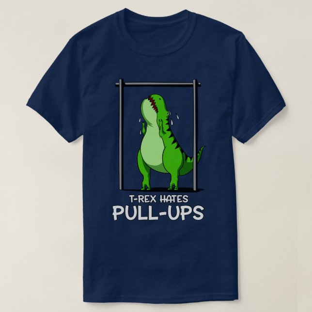 TRex Hates PullUps T-Shirt (Design Front)