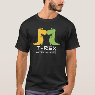 TRex Hates to Dance Funny T Shirt