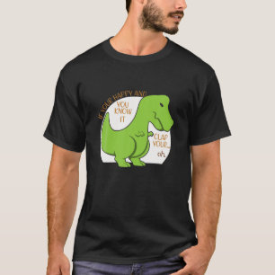 Trex If You're Happy And You Know It Clap Your Oh T-Shirt