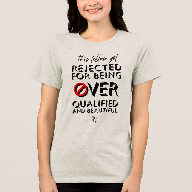 Tri-Blend Shirt : Over Qualified (oatmeal) (Front)