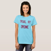 Trial by Drone T-Shirt (Front Full)
