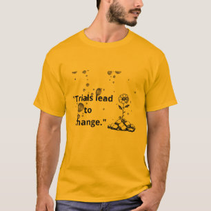 "Trials Lead to Change – Bloom Through Hardship" T-Shirt