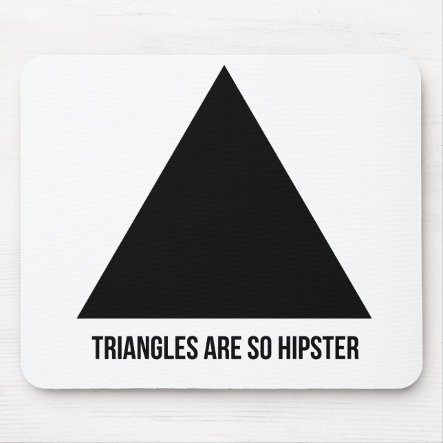 triangles are so hipster mousepad (Front)