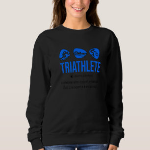 Triathlete Definition Noun Cycling Swimming Run Tr Sweatshirt