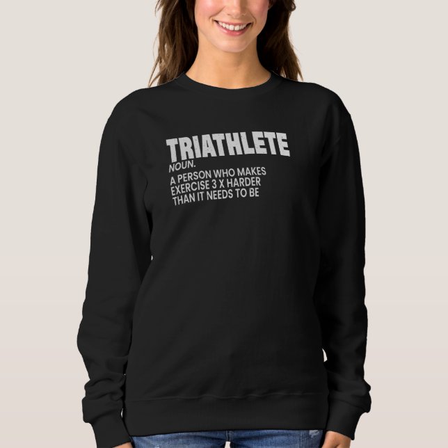 Triathlete Definition Noun Triathlon Training Cycl Sweatshirt (Front)