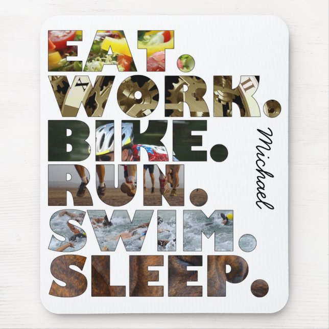 Triathlete Eat Work Bike Run Swim Sleep Daily Life Mouse Mat (Front)