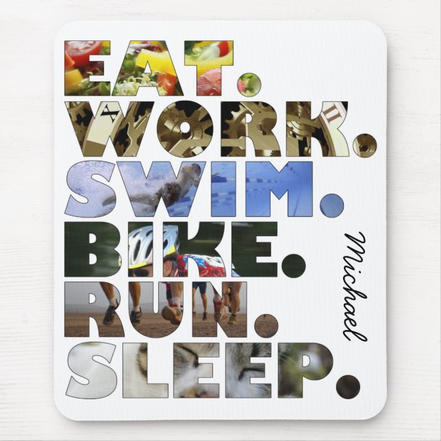 Triathlete Eat Work Swim Bike Run Sleep Daily Life Mouse Mat (Front)