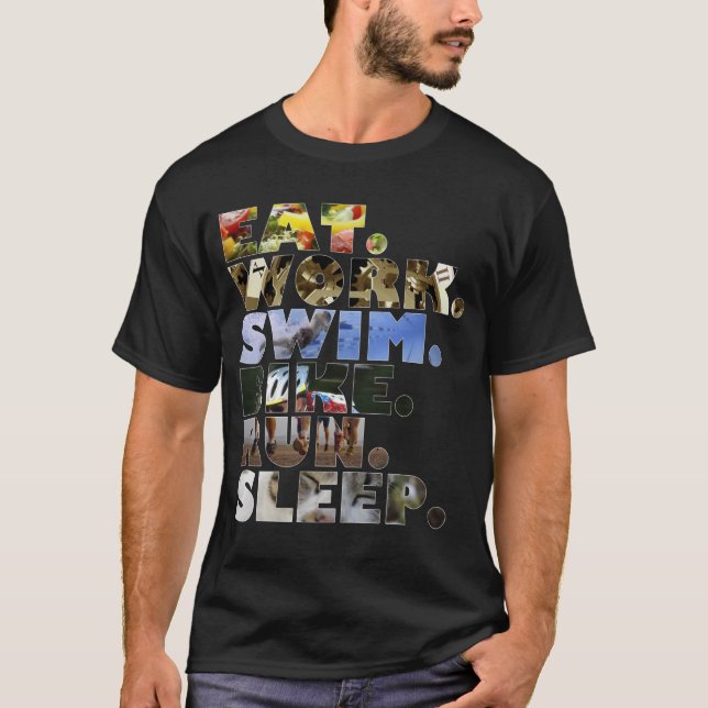 Triathlete Eat Work Swim Bike Run Sleep Daily Life T-Shirt (Front)