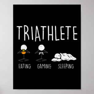 Triathlete Stickman Eat Video Game Sleep Funny Gam Poster