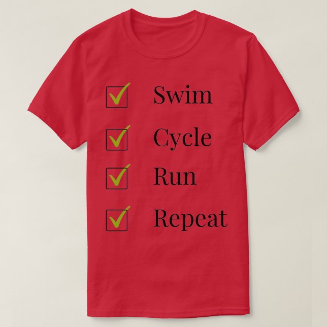 Triathlete swim cycle run and repeat T-Shirt (Design Front)