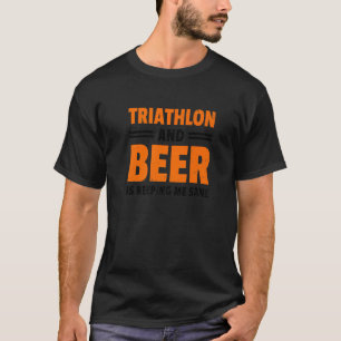 Triathlon And Beer Run Swim Cycling Triathlon Spor T-Shirt