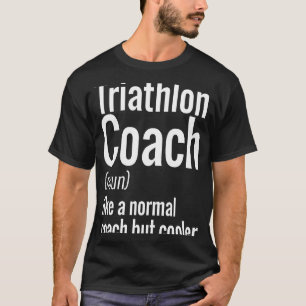 Triathlon Coaches Are Cooler Appreciation T-Shirt