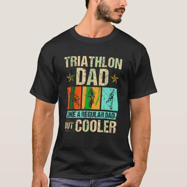 Triathlon Dad Swim Run Bike Father s Day T Shirt (Front)
